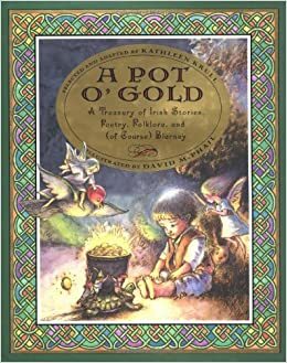 A Pot O' Gold: A Treasury of Irish Stories, Poetry, Folklore, and (of course) Blarney: Pot O'Gold by Kathleen Krull, David McPhail