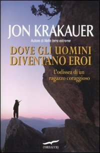 Dove gli uomini diventano eroi: L'odissea di un ragazzo coraggioso by Marco Sartori, Jon Krakauer