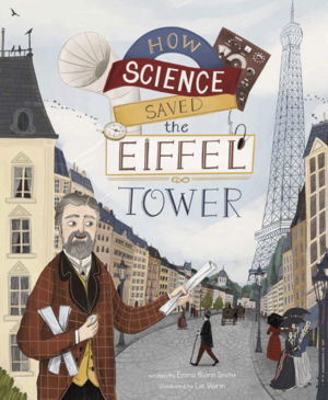 How Science Saved the Eiffel Tower by Emma Bland Smith