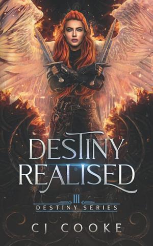 Destiny Realised by C.J. Cooke