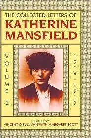 The Collected Letters of Katherine Mansfield: Volume 2: 1918-1919 by Margaret Scott, Vincent O'Sullivan, Katherine Mansfield