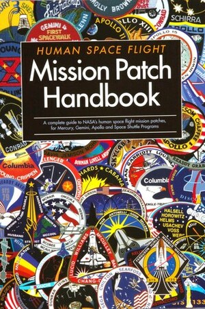 Human Space Flight Mission Patch Handbook by National Aeronautics and Space Administration