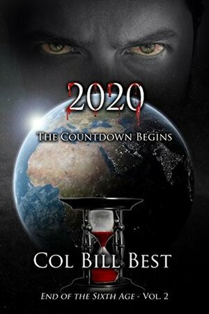 2020 - The Countdown Begins (End of the Sixth Age Book 1) by Bill Best