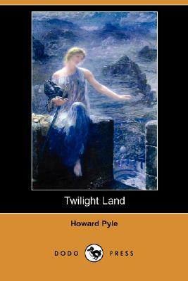 Twilight Land (Dodo Press) by Howard Pyle