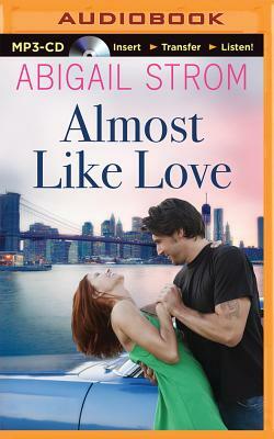 Almost Like Love by Abigail Strom