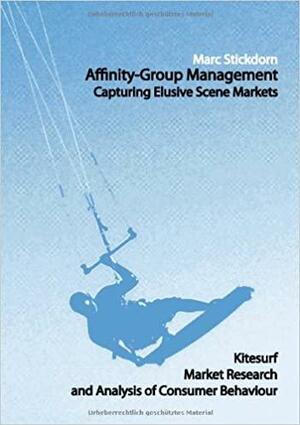 Affinity-Group Management - Capturing Elusive Scene Markets by Marc Stickdorn