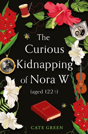 The Curious Kidnapping of Nora W by Cate Green