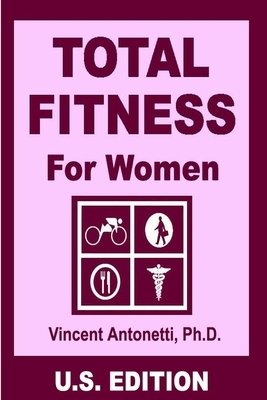 Total Fitness for Women - U.S. Edition by Vincent Antonetti