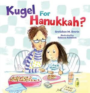 Kugel for Hanukkah? by Gretchen M. Everin