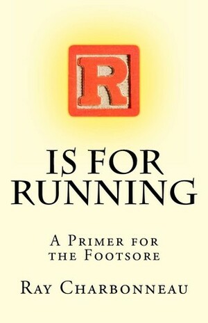 R is for Running by Ray Charbonneau