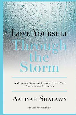Love Yourself Through The Storm by Aaliyah Shalawn