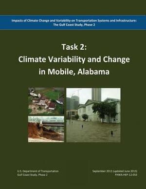 Impacts of Climate Change and Variability on Transportation Systems and Infrastructure: The Gulf Coast Study, Phase 2: Climate Variability and Change by Federal Highway Administration, U. S. Department of Transportation