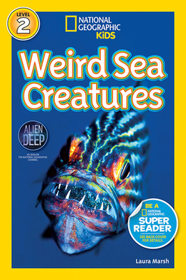 National Geographic Readers: Weird Sea Creatures by Laura Marsh