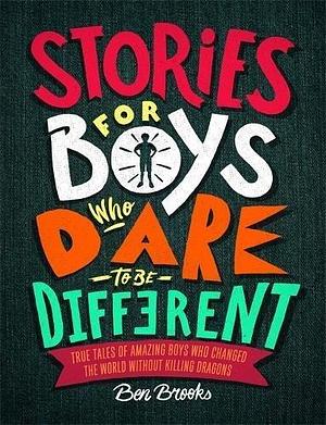 Stories Boys Who Dare To Be Different by Ben Brooks, Ben Brooks