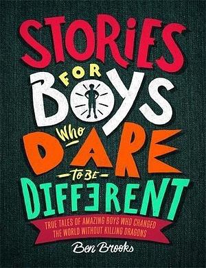 Stories Boys Who Dare To Be Different by Ben Brooks, Ben Brooks