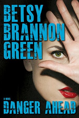 Danger Ahead by Betsy Brannon Green