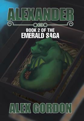 Alexander: Book 2 of the Emerald Saga by Alex Gordon