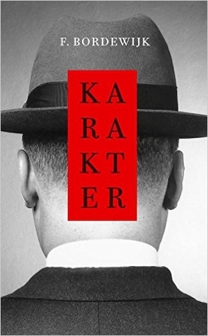 Karakter by Marc Lohman, Ferdinand Bordewijk