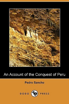 An Account of the Conquest of Peru (Dodo Press) by Pedro Sancho