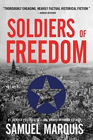 Soldiers of Freedom by Samuel Marquis