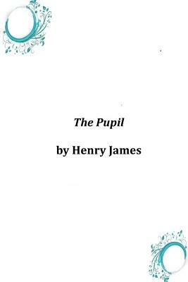 The Pupil by Henry James