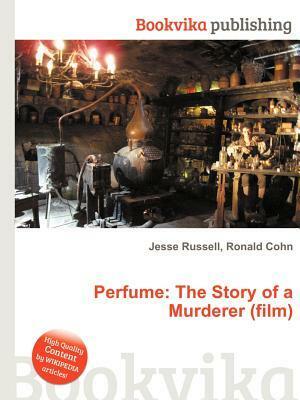 Perfume: The Story of a Murderer (Film) by Jesse Russell, Ronald Cohn