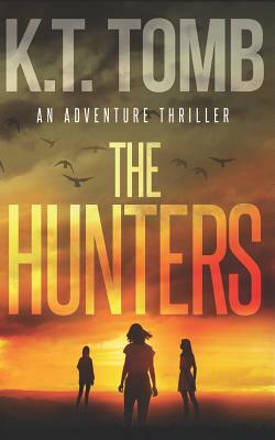 The Hunters: A Thriller by K.T. Tomb