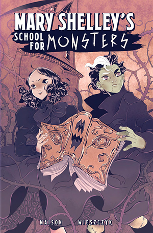 Mary Shelley's School for Monsters Origins #1 by Jessica Maison, Anna Wieszczyk