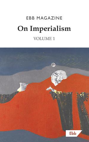 On Imperialism  by Ebb Magazine