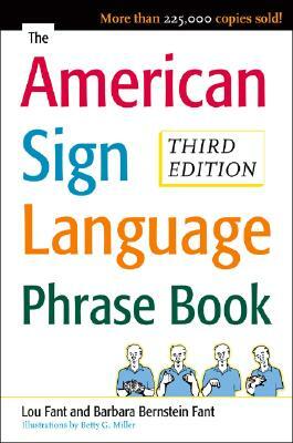 The American Sign Language Phrase Book by Barbara Bernstein Fant, Lou Fant, Betty Miller