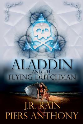 Aladdin and the Flying Dutchman by Piers Anthony, J.R. Rain