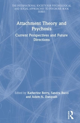Attachment Theory and Psychosis: Current Perspectives and Future Directions by 