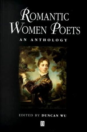 Romantic Women Poets: An Anthology by Duncan Wu
