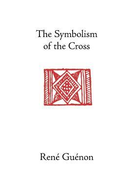 The Symbolism of the Cross by René Guénon