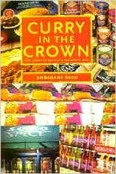 Curry in the Crown: The Story of Britain's Favourite Dish by Shrabani Basu