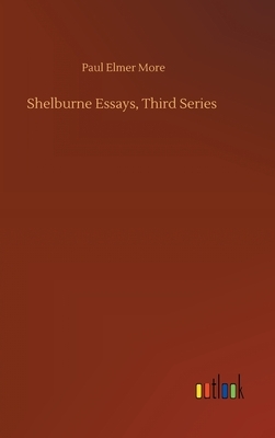 Shelburne Essays, Third Series by Paul Elmer More