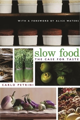Slow Food: The Case for Taste by Carlo Petrini