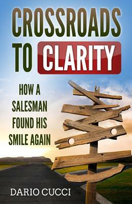 Crossroads to Clarity: How a salesman found his smile again by Dario Cucci