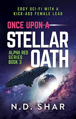 Once Upon A Stellar Oath by N.D. Shar