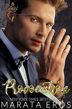 Provocation: A Billionaire Anti Hero Mafia Romance by Marata Eros