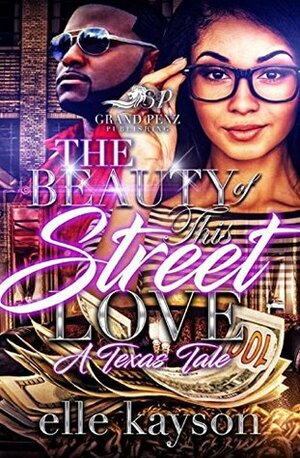 The Beauty of This Street Love: A Texas Tale by Elle Kayson