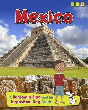Mexico: A Benjamin Blog and His Inquisitive Dog Guide by Anita Ganeri