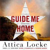 Guide Me Home by Attica Locke