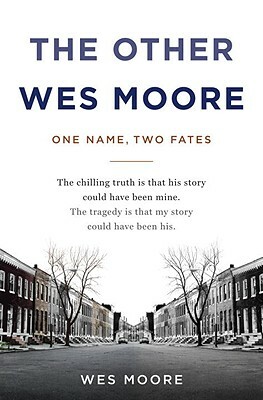 The Other Wes Moore: One Name, Two Fates by Wes Moore