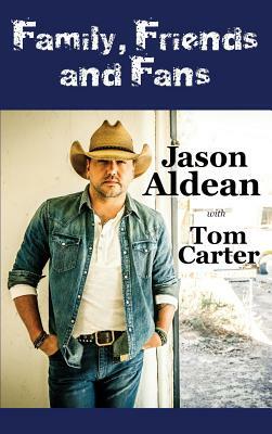 Family, Friends and Fans by Jason Aldean