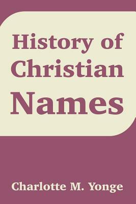 History of Christian Names by Charlotte Mary Yonge