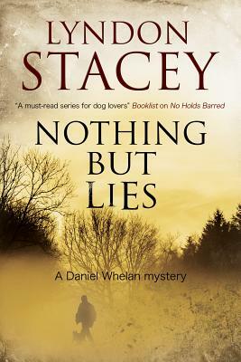 Nothing But Lies: A British Police Dog-Handler Mystery by Lyndon Stacey