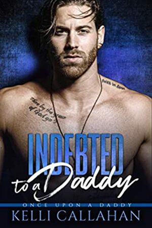 Indebted to a Daddy (Once Upon a Daddy, #7) by Kelli Callahan