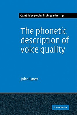 The Phonetic Description of Voice Quality by John Laver