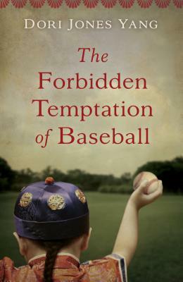 The Forbidden Temptation of Baseball by Dori Jones Yang